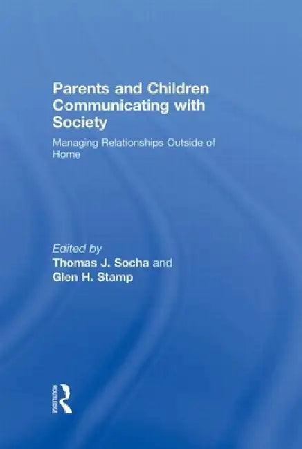 Parents and Children Communicating with Society (English, Thomas J. Socha | Glen Stamp)