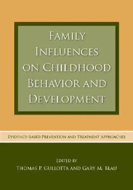 Family Influences on Childhood Behavior and Development (English, Thomas P. Gullotta | Gary M. Blau)