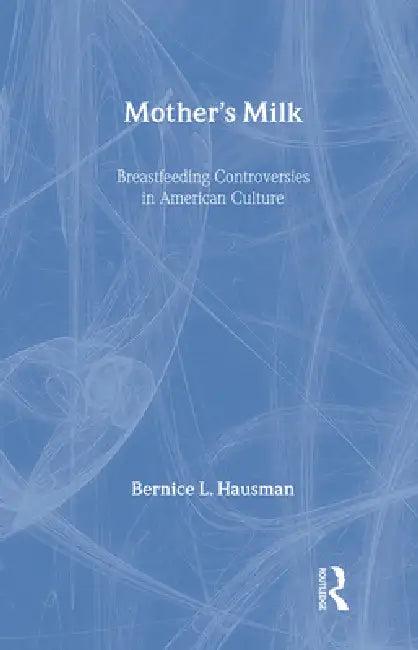 Mother's Milk (English, Bernice L. Hausman)