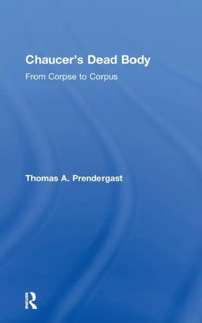 Chaucer's Dead Body (English, Thomas A. Prendergast)