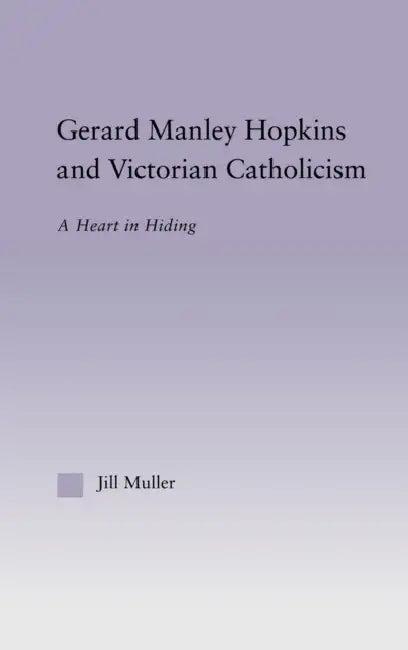 Gerard Manley Hopkins and Victorian Catholicism (English, Jill Muller)