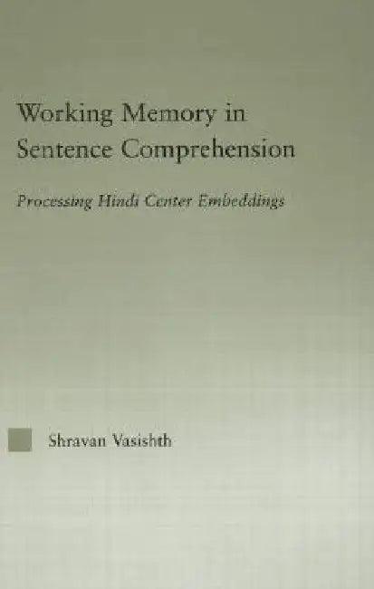 Working Memory In Sentence Comprehension (English, Shravan Vasishth)