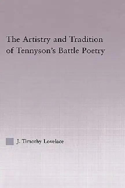 The Artistry and Tradition of Tennyson's Battle Poetry (English, Timothy J. Lovelace)