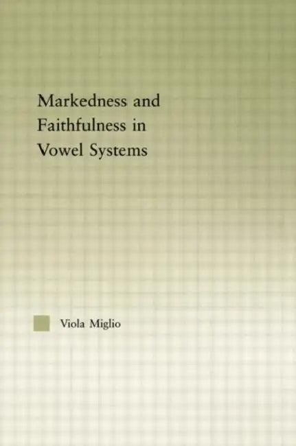 Interactions Between Markedness and Faithfulness Constraints in Vowel Systems (English, Viola Giulia Miglio)