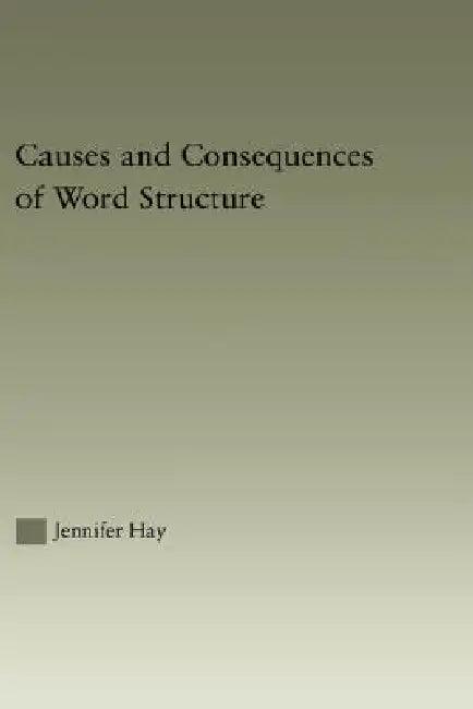 Causes and Consequences of Word Structure (English, Jennifer Hay)
