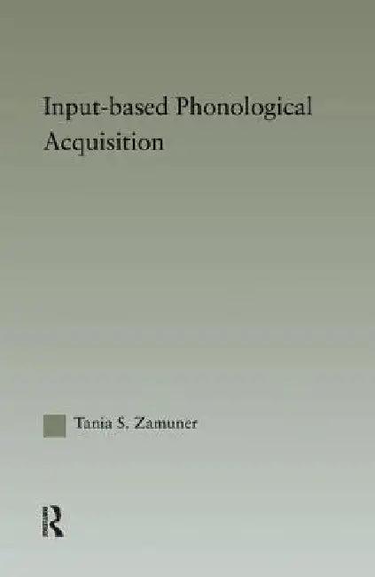 Input-based Phonological Acquisition (English, Tania Zamuner)