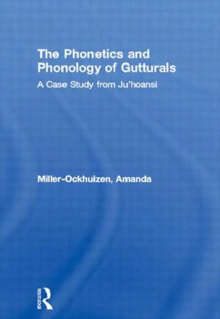 The Phonetics and Phonology of Gutturals (English, Amanda Miller-Ockhuizen)