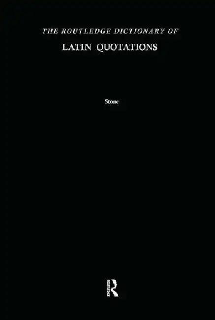 The Routledge Dictionary of Latin Quotations (English, Stone Jon R.)
