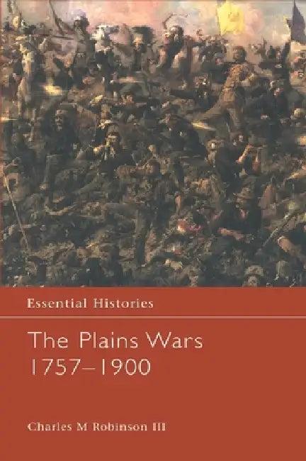 The Plains Wars 1757-1900 (English, III Robinson Charles M.)