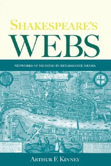 Shakespeare's Webs (English, Arthur F. Kinney)