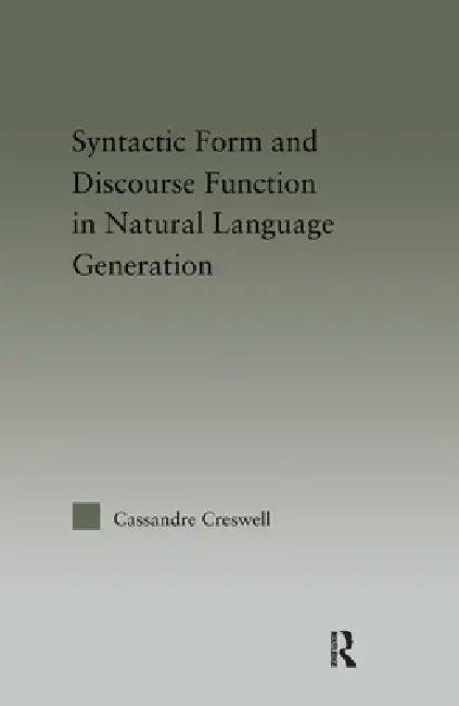 Discourse Function & Syntactic Form in Natural Language Generation (English, Cassandre Creswell)