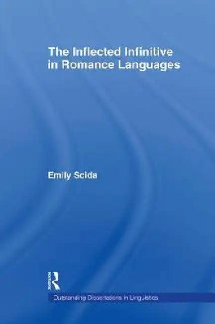 The Inflected Infinitive in Romance Languages (English, Emily E. Scida)