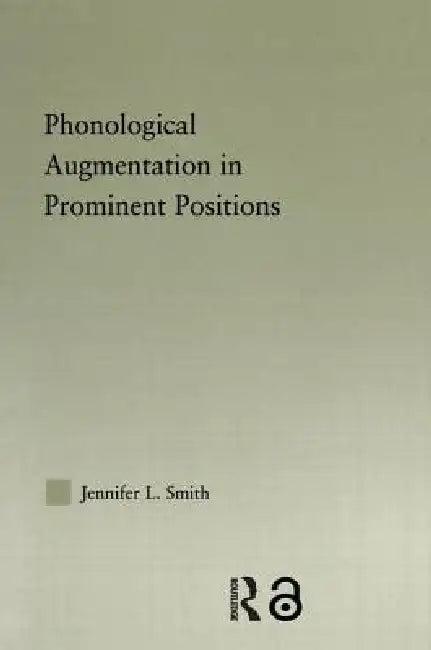 Phonological Augmentation in Prominent Positions (English, Jennifer L. Smith)