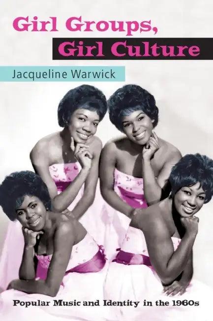 Girl Groups, Girl Culture (English, Jacqueline Warwick)