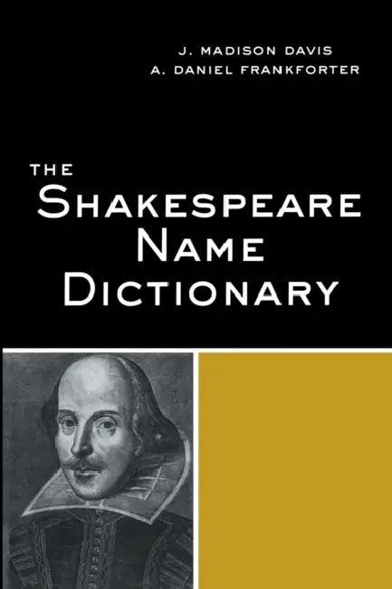 The Shakespeare Name Dictionary (English, J. Madison Davis | Daniel A. Frankforter)