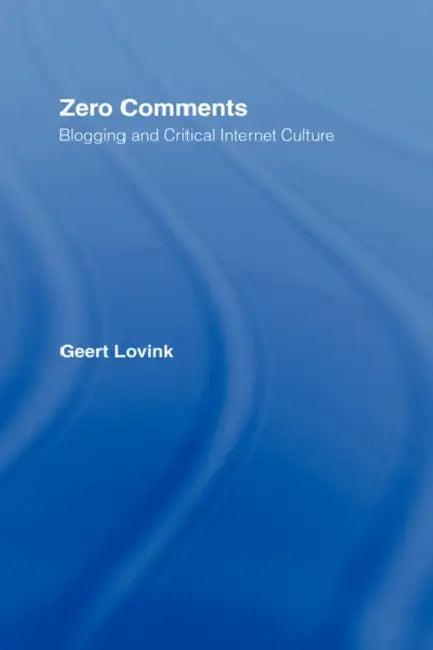 Zero Comments (English, Geert Lovink)
