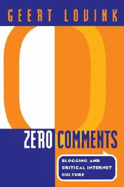 Zero Comments (English, Lovink Geert)
