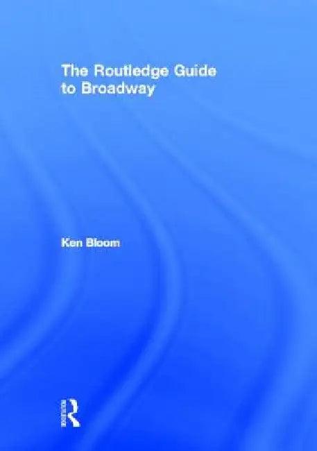 Routledge Guide to Broadway (English, Ken Bloom)
