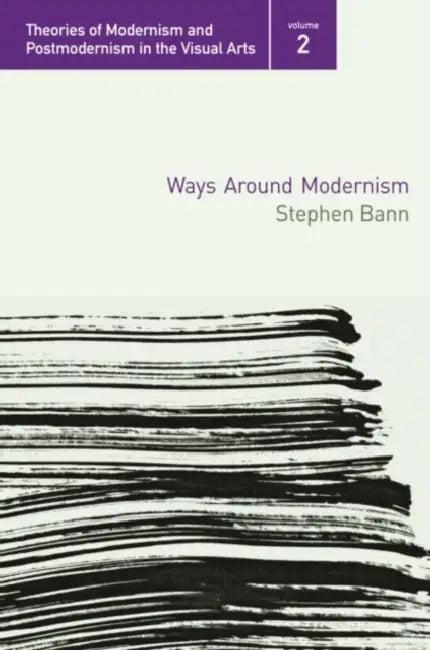 Ways Around Modernism (English, Bann Stephen)
