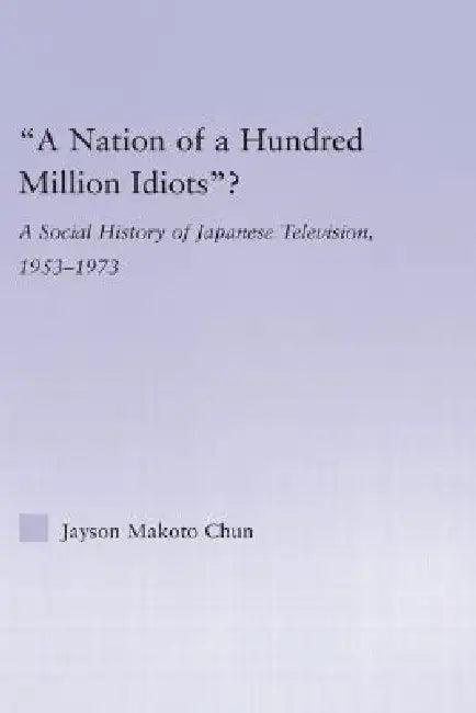 A Nation of a Hundred Million Idiots? (English, Jayson Makoto Chun)