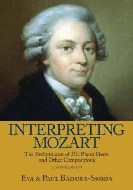 Interpreting Mozart (English, Eva Badura-Skoda | Paul Badura-Skoda)