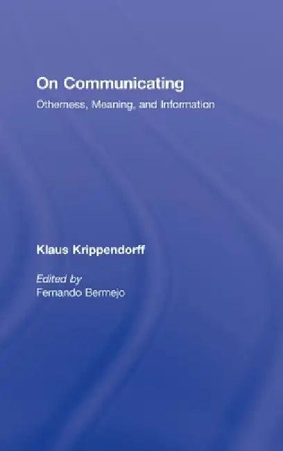 On Communicating (English, Klaus Krippendorff | Fernando Bermejo)