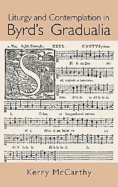 Liturgy and Contemplation in Byrd's Gradualia (English, Kerry Mccarthy)