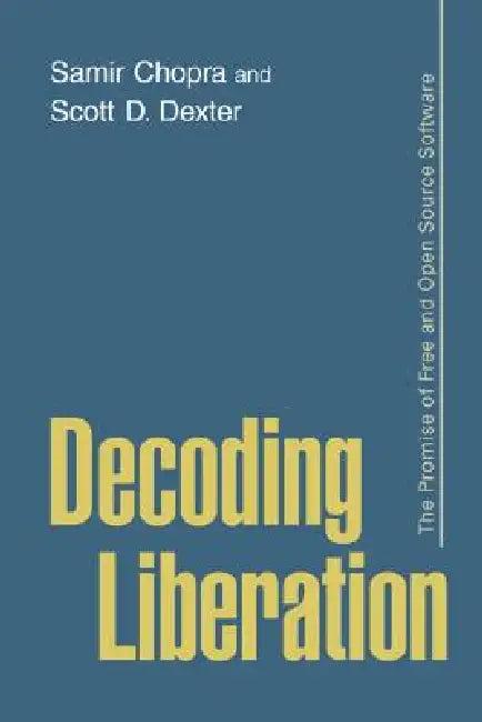 Decoding Liberation (English, Samir Chopra | Scott D. Dexter)