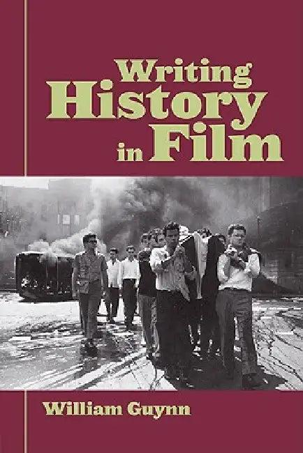 Writing History in Film (English, Guynn William)