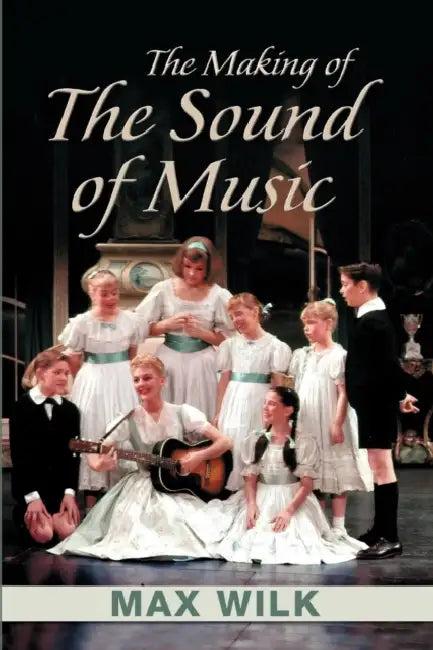 The Making of the Sound of Music (English, Max Wilk)