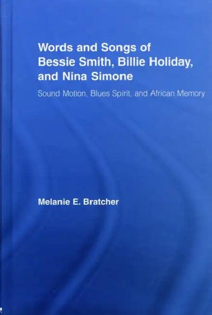 Words and Songs of Bessie Smith, Billie Holiday, and Nina Simone (English, Melanie E. Bratcher)