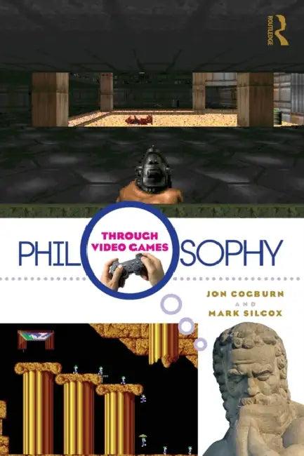 Philosophy Through Video Games (English, Jon Cogburn | Mark Silcox)