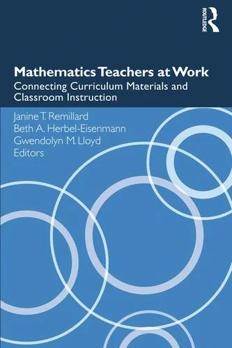 Mathematics Teachers at Work (English, Janine T. Remillard | Beth A. Herbel-Eisenmann | Gwendolyn M. Lloyd)