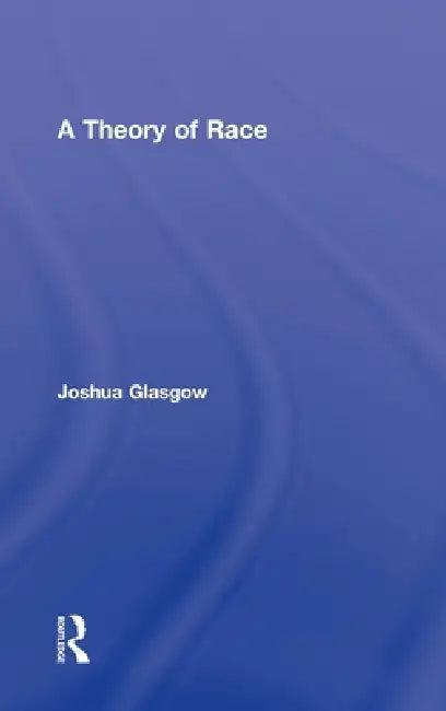 A Theory of Race (English, Joshua Glasgow)