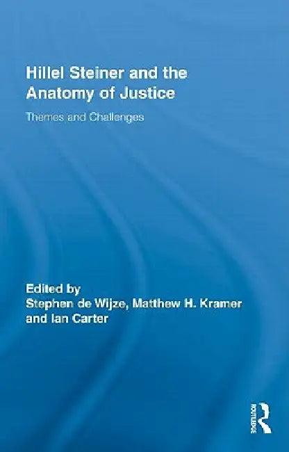 Hillel Steiner and the Anatomy of Justice (English, Stephen De Wijze | Matthew H. Kramer | Ian Carter)