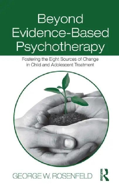Beyond Evidence-Based Psychotherapy (English, George W. Rosenfeld)
