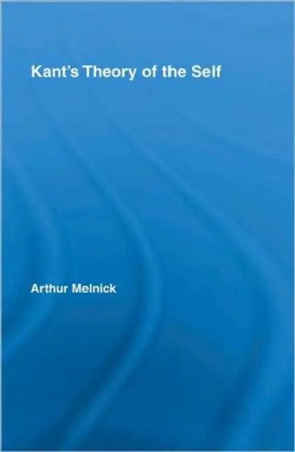 Kant's Theory of the Self (English, Arthur Melnick)