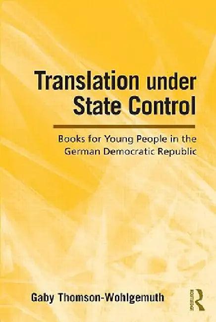 Translation Under State Control (English, Gaby Thomson-Wohlgemuth)