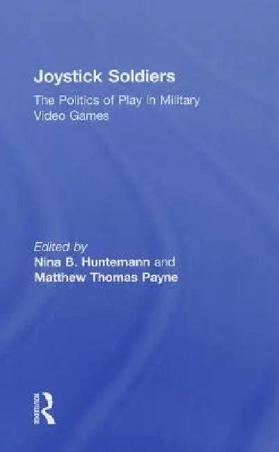Joystick Soldiers (English, Nina B. Huntemann | Matthew Thomas Payne)