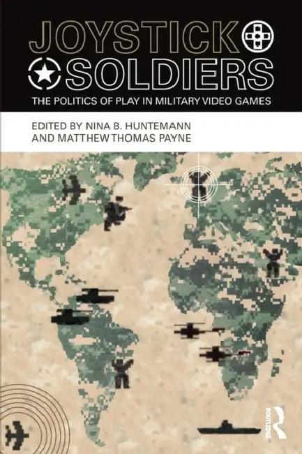 Joystick Soldiers (English, Nina B. Huntemann | Matthew Thomas Payne)