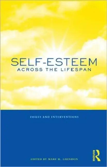 Self-Esteem Across the Lifespan (English, Mary H. Guindon)