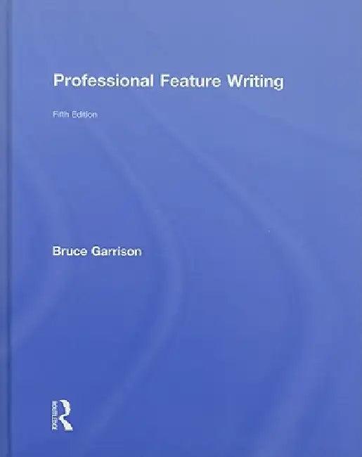 Professional Feature Writing (English, Bruce Garrison)