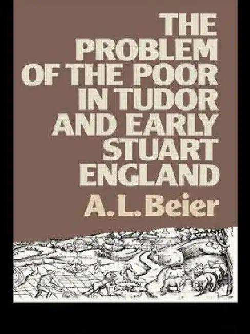 The Problem of the Poor in Tudor and Early Stuart England (English, A. L. Beier)