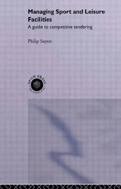 Managing Sport and Leisure Facilities (English, Philip Sayers)