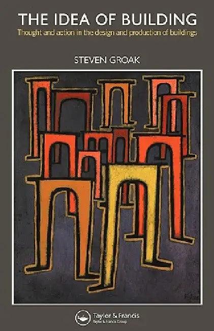 The Idea of Building (English, Steven Groak)
