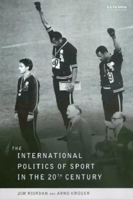 The International Politics of Sport in the Twentieth Century (English, Professor Jim Riordan | Jim Riordan)