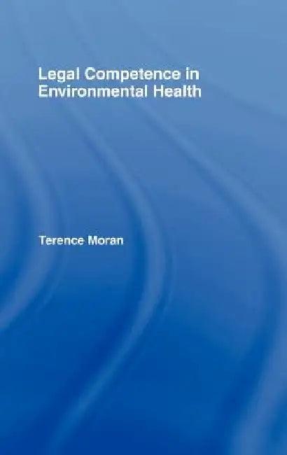 Legal Competence in Environmental Health (English, Terence Moran)