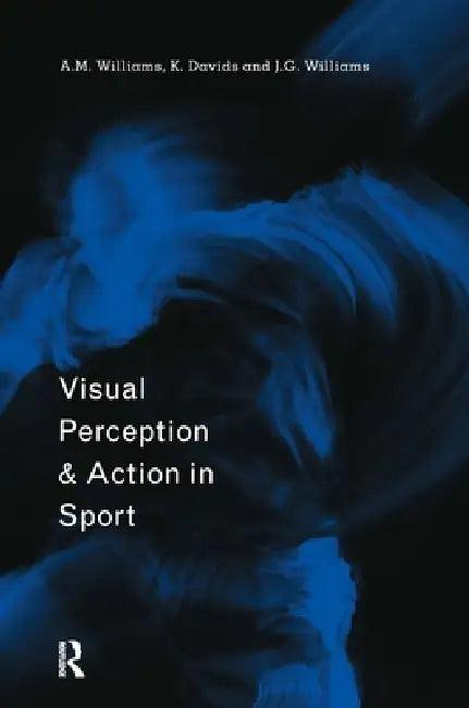 Visual Perception And Action In Sport (English, Keith Davids | A. Mark Williams | John G. Williams)