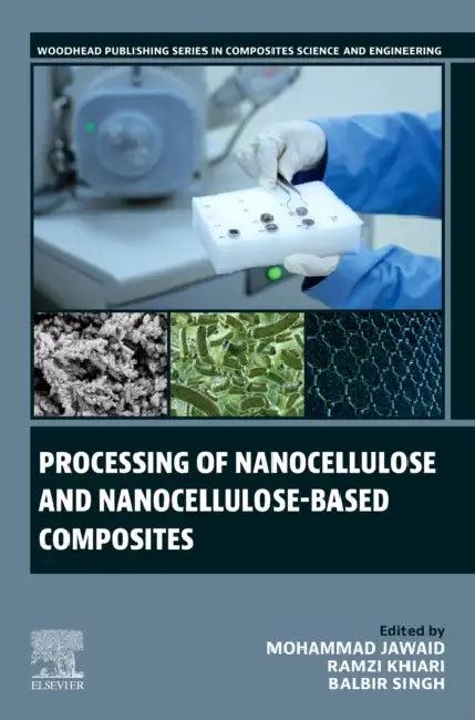 Processing of Nanocellulose and Nanocellulose-Based Composites (English, Mohammad Jawaid | Ramzi Khiari | Balbir Singh)