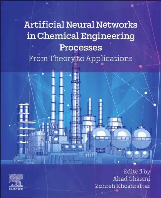 Artificial Neural Networks in Chemical Engineering Processes (English, Ahad Ghaemi | Zohreh Khoshraftar)